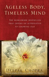 Ageless Body, Timeless Mind - Dr Deepak Chopra - 9781846041044