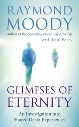 Glimpses of Eternity - Dr Raymond Moody - 9781846042539