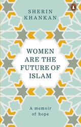 Women are the Future of Islam - Sherin Khankan - 9781846045882