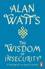 Wisdom Of Insecurity - Alan W Watts - 9781846047015