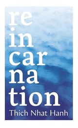 Reincarnation - Thich Nhat Hanh - 9781846048982