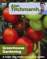 Alan Titchmarsh How to Garden: Greenhouse Gardening - Alan Titchmarsh - 9781846074042