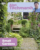Alan Titchmarsh How to Garden: Small Gardens - Alan Titchmarsh - 9781846074059