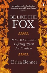 Be Like the Fox - Erica Benner - 9781846147081