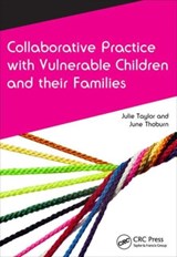 Collaborative Practice with Vulnerable Children and Their Families - Julie (University of Birmingham Taylor ; June (University of East Anglia Thoburn - 9781846198960