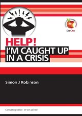 Help I'm caught up in a crisis - Simon J Robinson - 9781846256912
