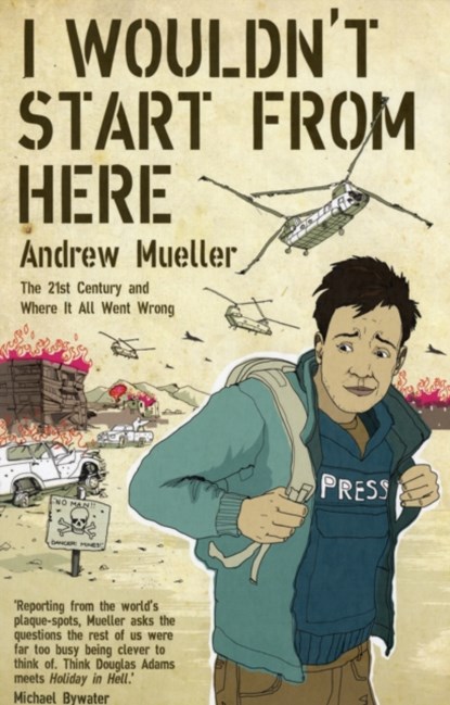 I Wouldn't Start From Here, Andrew Mueller - Paperback - 9781846271519
