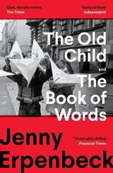 Old Child And The Book Of Words - ERPENBECK,  Jenny - 9781846276767