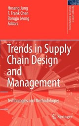 Trends in Supply Chain Design and Management - Jung Hosang ; F. Frank Chen ; Bongju Jeong - 9781846286063