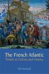 The French Atlantic - BILL (DEPARTMENT OF FRENCH RELIGIONS,  Pathfoot Building, University of Stirling) Marshall - 9781846310515