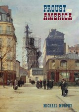 Proust and America - Michael Murphy - 9781846311147