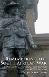 Remembering the South African War - PETER (SCHOOL OF HISTORY,  Rutherford College) Donaldson - 9781846319686