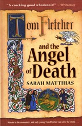 Tom Fletcher and the Angel of Death - Sarah Matthias - 9781846470554