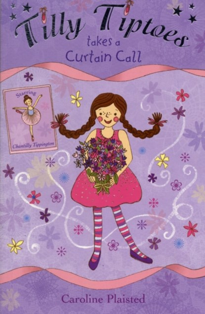 Tilly Tiptoes Takes a Curtain Call, Caroline Plaisted - Paperback - 9781846471438