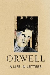 A Life in Letters - George Orwell - 9781846553554