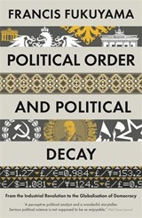 Political order and political decay | Francis Fukuyama | 