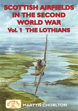 Scottish Airfields in the Second World War - Martyn Chorlton - 9781846741067