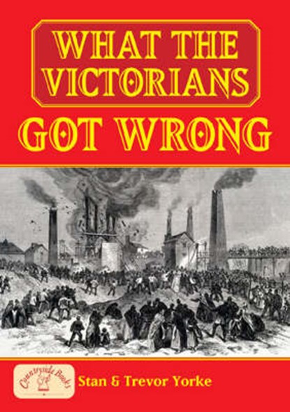 What the Victorians Got Wrong, Trevor Yorke - Paperback - 9781846741142