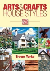 Arts and Crafts House Styles - YORKE,  Trevor - 9781846742309