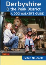 Derbyshire & the Peak District - A Dog Walker's Guide - Peter Naldrett - 9781846742897