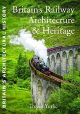 Britain's Railway Architecture & Heritage - YORKE,  Trevor - 9781846743092
