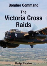 Bomber Command the Victoria Cross Raids - Martyn Chorlton - 9781846743221