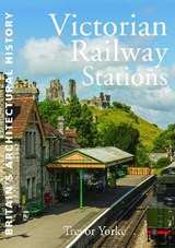 Victorian Railway Stations - Trevor Yorke - 9781846743351
