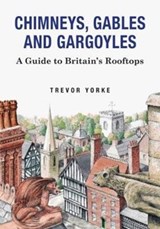 Chimneys, Gables And Gargoyles - Trevor Yorke - 9781846743542