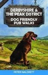Derbyshire & the Peak District Dog Friendly Pub Walks - Peter Naldrett - 9781846743863