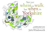 Not just where to walk, but when, in Yorkshire - Julie Dodsworth - 9781846744372