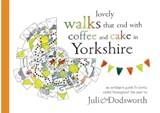 Lovely walks that end with coffee and cake in Yorkshire - Julie Dodsworth - 9781846744433