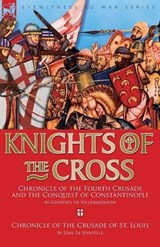 Knights of the Cross - Geoffrey de Villehardouin ; Jean De Joinville - 9781846778155