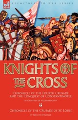Knights of the Cross - Geoffrey de Villehardouin ; Jean De Joinville - 9781846778162