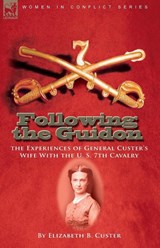Following the Guidon - Elizabeth B Custer - 9781846779411