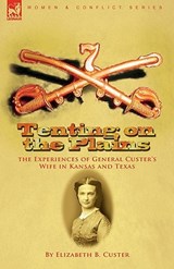 Tenting on the Plains - Elizabeth B Custer - 9781846779442