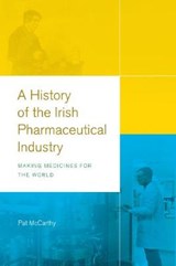 A history of the Irish pharmaceutical industry - MCCARTHY,  Pat - 9781846829796