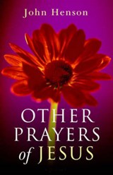 Other Prayers of Jesus - HENSON,  John - 9781846940798