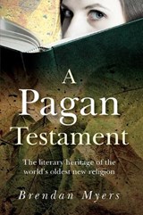 A Pagan Testament - MYERS,  Brendan, Ph.D. - 9781846941290
