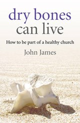 Dry Bones Can Live - James, John - 9781846942822