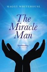 The Miracle Man - WHITEHOUSE,  Maggy - 9781846944161