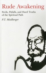 Rude Awakening – Perils, Pitfalls, and Hard Truths of the Spiritual Path - P.t. Mistlberger - 9781846946097