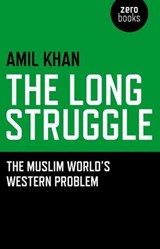 Long Struggle: The Muslim Worlds Western - Amil Khan - 9781846946417