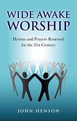 Wide Awake Worship: Hymns & Prayers Rene - John Henson - 9781846946967
