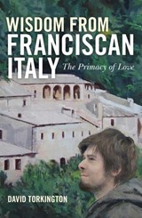 Wisdom From Franciscan Italy - David Torkington - 9781846947414