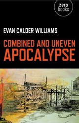 Combined and Uneven Apocalypse - Evan Calder Williams - 9781846947735