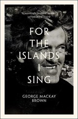 For the Islands I Sing - George Mackay Brown - 9781846975110