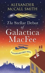 The Stellar Debut of Galactica MacFee - Alexander McCall Smith - 9781846976414