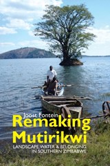 Remaking Mutirikwi - Joost Fontein - 9781847012111
