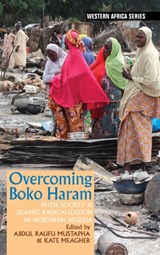 Overcoming Boko Haram - Professor Abdul Raufu Mustapha ; Kate Meagher - 9781847012395