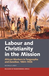 Labour & Christianity in the Mission - Dr Michelle Liebst - 9781847012753